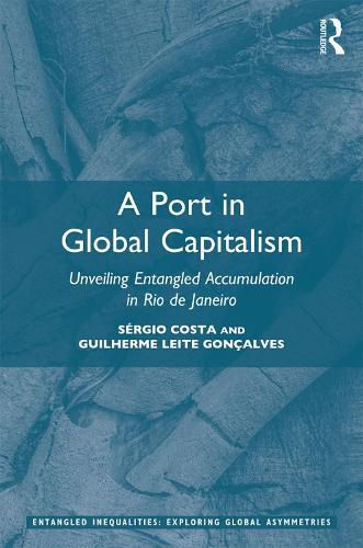 Cover image for A Port in Global Capitalism: Unveiling Entangled Accumulation in Rio de Janeiro