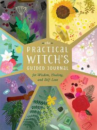 Cover image for The Practical Witch's Guided Journal: For Wisdom, Healing, and Self-Love