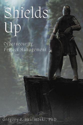 Cover image for Shields Up: Cybersecurity Project Management