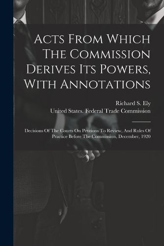 Cover image for Acts From Which The Commission Derives Its Powers, With Annotations