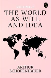 Cover image for The World As Will And Idea Volume - 2