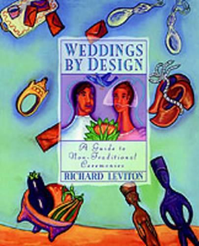 Cover image for Weddings by Design: A Guide to the Non-Traditional Ceremony