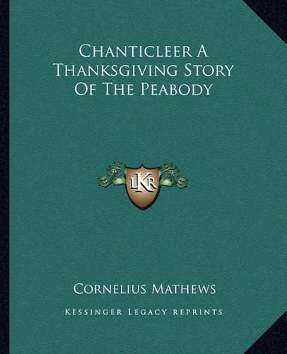 Chanticleer a Thanksgiving Story of the Peabody