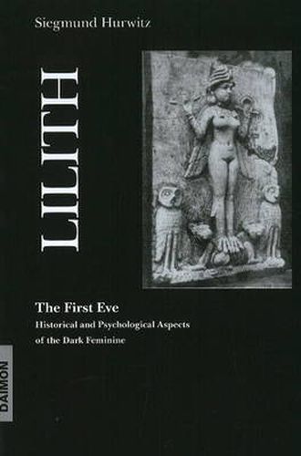 Cover image for Lilith - The First Eve: Historical & Psychological Aspects of the Dark Feminine