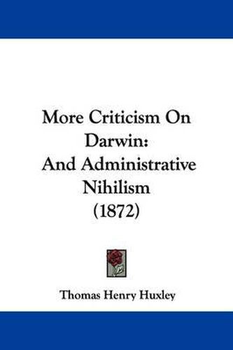 Cover image for More Criticism On Darwin: And Administrative Nihilism (1872)