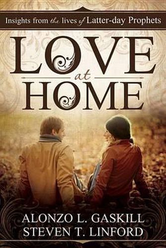 Love at Home: Insights from the Lives of Latter-Day Prophets