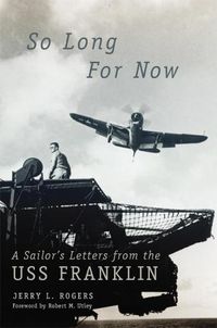 Cover image for So Long for Now: A Sailor's Letters from the USS Franklin