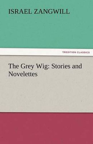Cover image for The Grey Wig: Stories and Novelettes