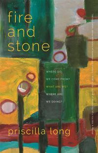 Cover image for Fire and Stone: Where Do We Come From? What Are We? Where Are We Going?