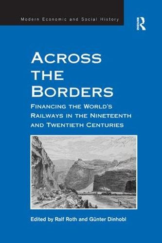 Cover image for Across the Borders: Financing the World's Railways in the Nineteenth and Twentieth Centuries