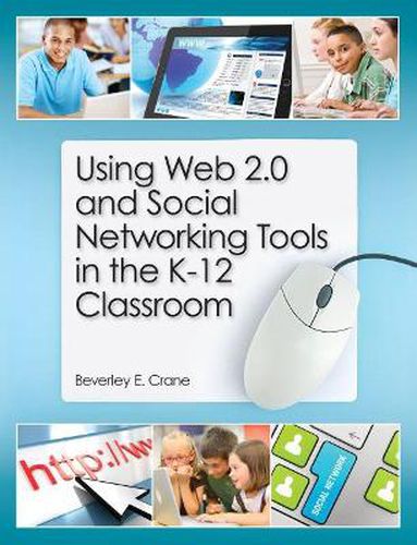 Cover image for Using Web 2.0 and Social Networking Tools in the K-12 Classroom