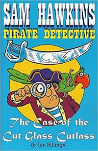 Cover image for Sam Hawkins Pirate Detective: The Case of the Cut Glass Cutlass