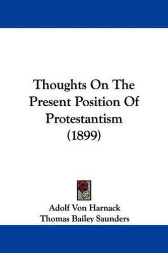 Thoughts on the Present Position of Protestantism (1899)