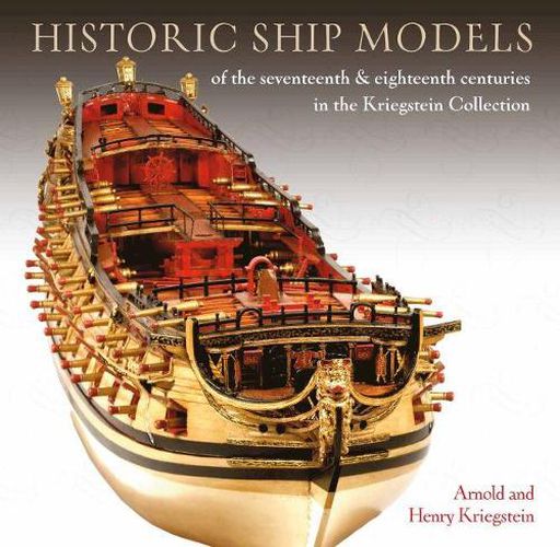 Cover image for Historic Ship Models of the Seventeenth and Eighteenth Centuries: in the Kriegstein Collection