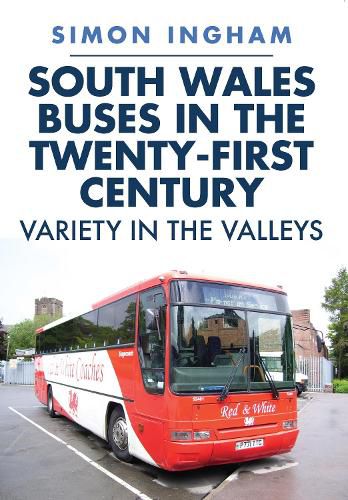 Cover image for South Wales Buses in the Twenty-First Century: Variety in the Valleys