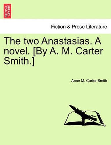 Cover image for The Two Anastasias. a Novel. [By A. M. Carter Smith.]