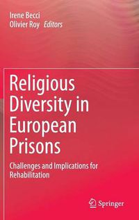 Cover image for Religious Diversity in European Prisons: Challenges and Implications for Rehabilitation