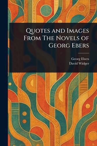 Cover image for Quotes and Images From The Novels of Georg Ebers