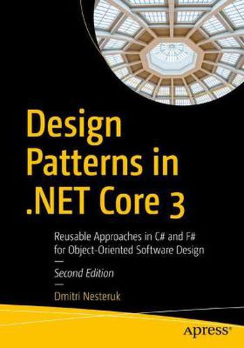 Cover image for Design Patterns in .NET Core 3: Reusable Approaches in C# and F# for Object-Oriented Software Design