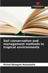 Cover image for Soil conservation and management methods in tropical environments