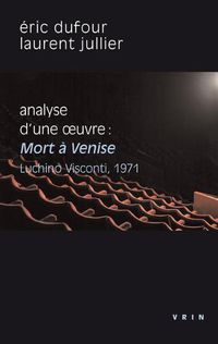 Cover image for Mort a Venise (Visconti, 1971): Analyse d'Une Oeuvre