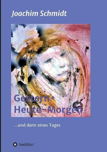 Cover image for Gestern-Heute-Morgen: ... und dann eines Tages