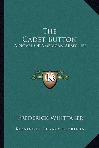 The Cadet Button: A Novel of American Army Life