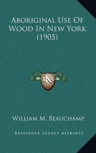 Cover image for Aboriginal Use of Wood in New York (1905)