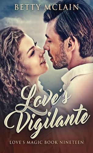 Cover image for Love's Vigilante: A Sweet & Wholesome Contemporary Romance