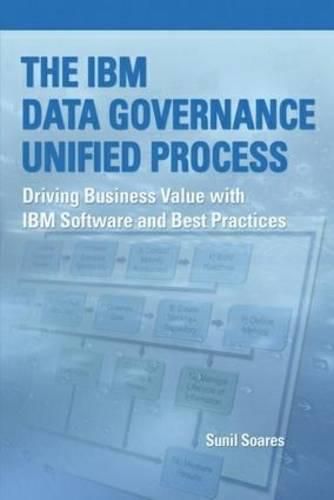Cover image for The IBM Data Governance Unified Process: Driving Business Value with IBM Software and Best Practices