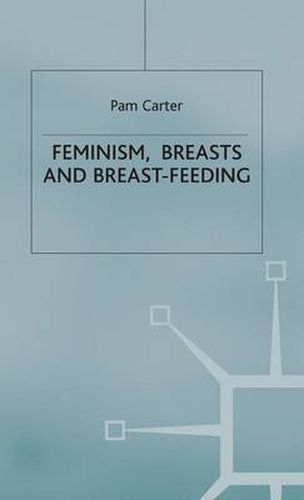 Cover image for Feminism, Breasts and Breast-Feeding