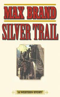 Cover image for Silver Trail: A Western Story