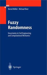 Cover image for Fuzzy Randomness: Uncertainty in Civil Engineering and Computational Mechanics