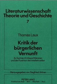 Cover image for Kritik Der Buergerlichen Vernunft: Zu Sartres -Critique Litteraire- Und Der Funktion Des Intellektuellen