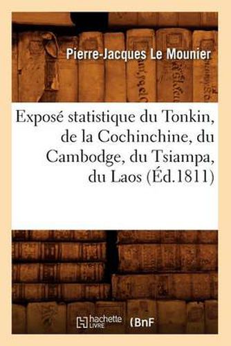 Expose Statistique Du Tonkin, de la Cochinchine, Du Cambodge, Du Tsiampa, Du Laos, (Ed.1811)