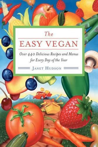 Cover image for The Easy Vegan: Over 440 Delicious Recipes and Menus for Every Day of the Year