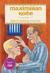 Cover image for Maximilian Kolbe: Saint for Anointing of the Sick
