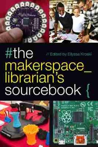 Cover image for The Makerspace Librarian's Sourcebook