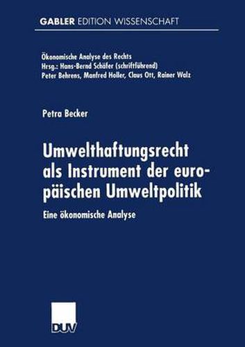 Cover image for Umwelthaftungsrecht ALS Instrument Der Europaischen Umweltpolitik: Eine OEkonomische Analyse