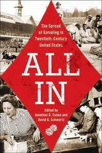 Cover image for All In: The Spread of Gambling in Twentieth-Century United States