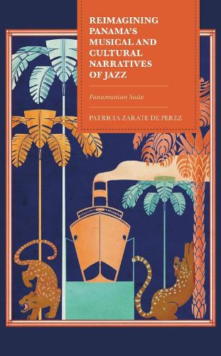 Cover image for Reimagining Panama's Musical and Cultural Narratives of Jazz
