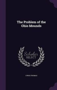 Cover image for The Problem of the Ohio Mounds