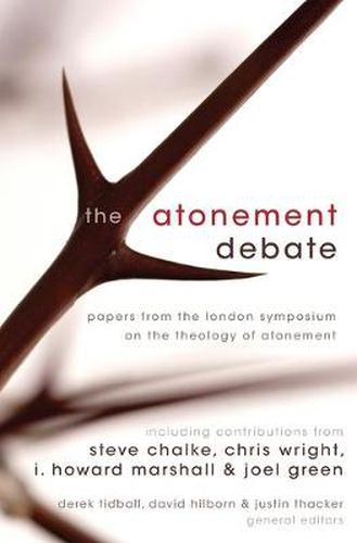 Cover image for The Atonement Debate: Papers from the London Symposium on the Theology of Atonement