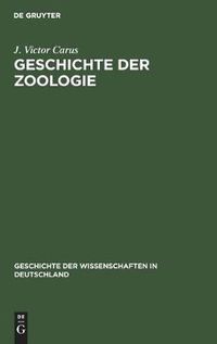 Cover image for Geschichte Der Zoologie: Bis Auf Joh. Muller Und Charl. Darwin