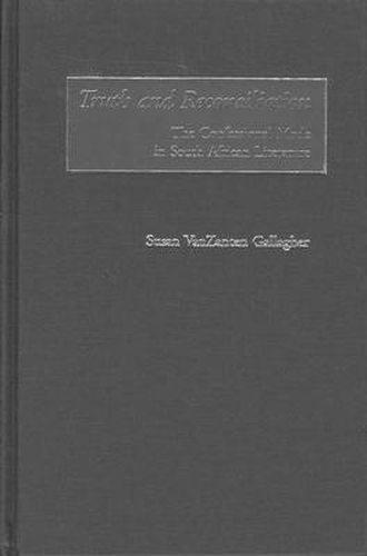 Cover image for Truth & Reconciliation: The Confessional Mode in South African Literature / Susan Vanzanten Gallagher.