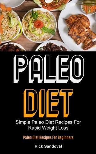 Cover image for Paleo Diet: Simple Paleo Diet Recipes For Rapid Weight Loss (Paleo Diet Recipes For Beginners)