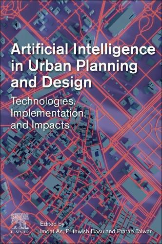 Cover image for Artificial Intelligence in Urban Planning and Design: Technologies, Implementation, and Impacts