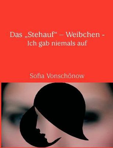 Cover image for Das Stehauf - Weibchen: Ich gab niemals auf