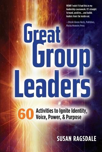 Cover image for Great Group Leaders: 60 Activities to Ignite Identity, Voice, Power, & Purpose