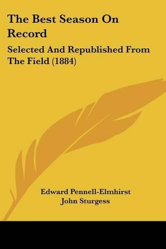 The Best Season on Record: Selected and Republished from the Field (1884)